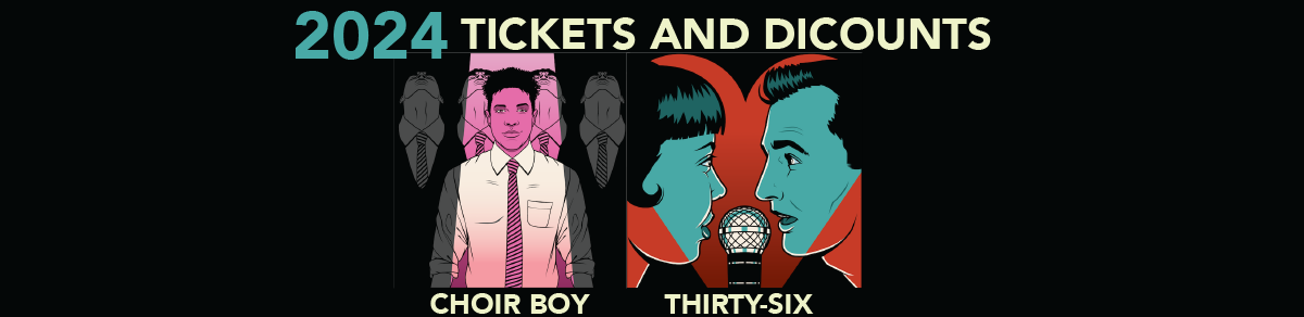 2024 TICKETS AND DISCOUNTS - Choir Boy, Thirty-Six