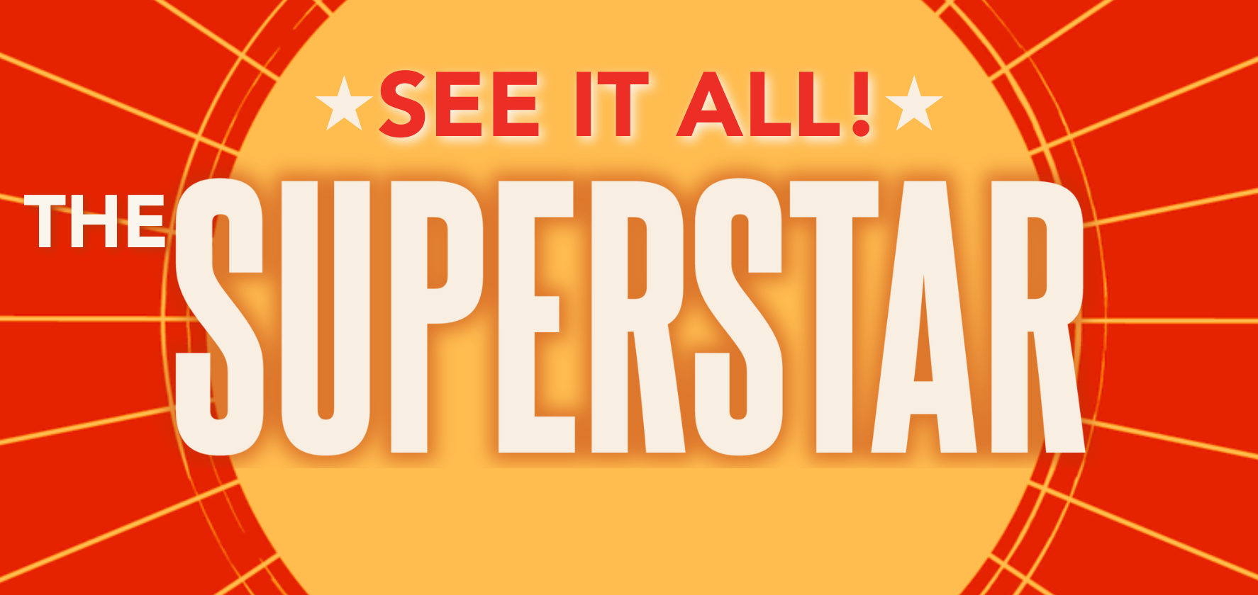 See it all! The Superstar