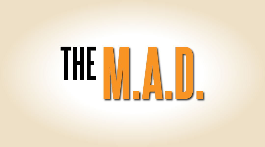 The M.A.D.