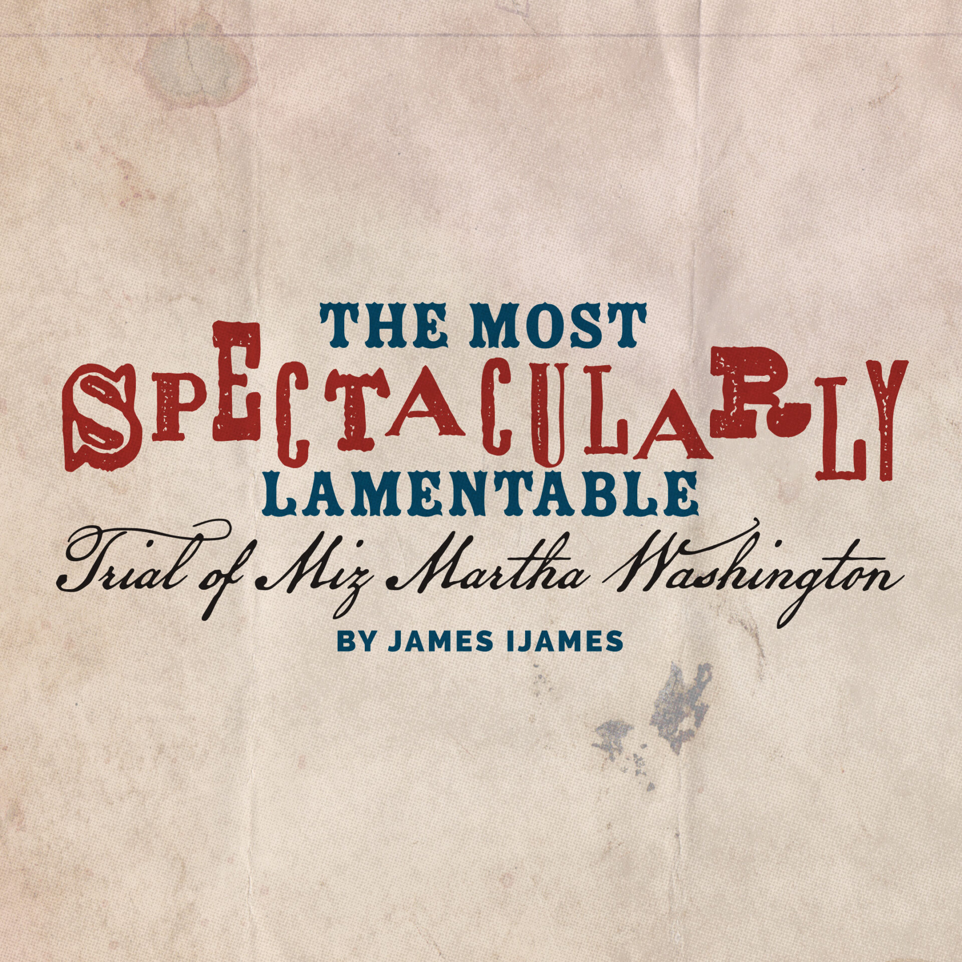 The Most Spectacularly Lamentable Trial of Miz Martha Washington show art
